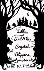 Zelda and the Crystal Slippers - R.W. Mitchell