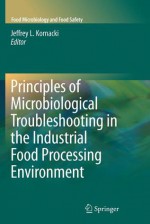 Principles of Microbiological Troubleshooting in the Industrial Food Processing Environment - Jeffrey L. Kornacki, Michael P. Doyle