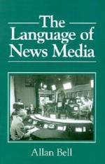 The Language of News Media - Allan Bell, Peter Trudgill