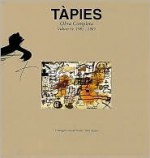 Tapies: Complete Works Volume V - ANNA AGUSTI, Serge Guilbaut, Miquel Tapies