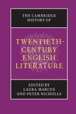 The Cambridge History of Twentieth-Century English Literature - Laura Marcus, Peter Nicholls