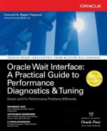 Oracle Wait Interface: A Practical Guide to Performance Diagnostics & Tuning (Osborne ORACLE Press Series) - Richmond Shee, K. Gopalakrishnan, Morgens Norgaard