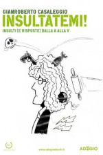 Insultatemi! (Adagio) (Italian Edition) - Gianroberto Casaleggio