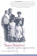 Sweet Bamboo: A Memoir of a Chinese American Family - Louise Leung Larson, Shirley Hune, Jane Leung Larson