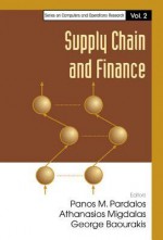 Supply Chain and Finance - Panos M. Pardalos, Athanasios Migdalas, George Baourakis