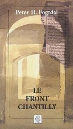 Le Front Chantilly: Roman - Peter H. Fogtdal, Monique Christiansen