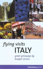 Flying Visits: Italy: Great Getaways by Budget Airline - Dana Facaros, Michael Pauls