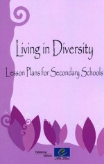 Living in Diversity: Lessons Plan for Secondary Level Students - Directorate Council of Europe