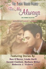 Be My Always: 2015 Summer Collection - Nan O'Berry, Linda Swift, Gerald Costlow, Barbara Miller, Rebecca J. Vickery