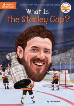 What Is the Stanley Cup? - Gail Herman, Gregory Copeland