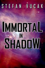 Immortal in Shadow (Shadow Gods Saga) - Stefan Vucak