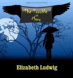 The Trouble with Mary - Elizabeth Ludwig