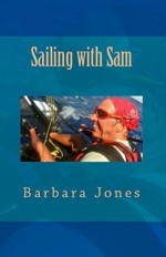 Sailing with Sam - Barbara Jones, Dianne Ward