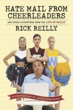 Hate Mail from Cheerleaders and Other Adventures from the Life of Reilly - Rick Reilly