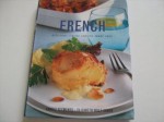 French - delicious classic cuisine made easy - Carole Clements, Elizabeth Wolf-Cohen