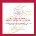 Watching Over One Another in Love: Reclaiming the Wesleyan Rule of Life for the Church's Mission - Michael G. Cartwright, Andrew D. Kinsey