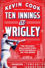 Ten Innings at Wrigley - Kevin Cook