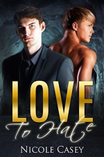 Love to Hate: An Enemies-to-Lovers Romance (Only Him Book 3) - Nicole Casey