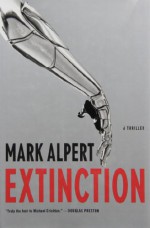 Extinction: A Thriller - Mark Alpert