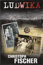 Ludwika: A Polish Woman's Struggle To Survive In Nazi Germany - Christoph Fischer, David Lawlor