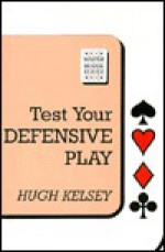 Test Your Defensive Play - Hugh Walter Kelsey