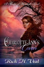 Charlotte Ann's Coven: The Beginning - Rick H. Veal