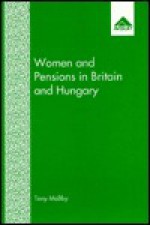 Women and Pensions in Britain and Hungary: A Cross National and Comparative Case Study of Social Dependency - Tony Maltby