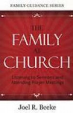 The Family at Church - Joel R. Beeke