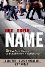 Get Their Name: Grow Your Church by Building New Relationships - Bob Farr