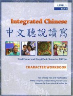 Integrated Chinese Level 1 PT. 2, Character Workbook, Trad. & Simp., 2nd Edition - Tao-Chung Yao