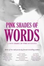 Pink Shades of Words: (Walk 2015) - Chloe T. Barlow, Ruth Cardello, Gretchen de la O, Jennifer Foor, Angela Graham, S.E. Hall, K.A. Hunter, Jade C. Jamison, Vi Keeland, Shayne McClendon, J.B. McGee, Nicole Andrews Moore, Liv Morris, Tess Oliver, Julie A. Richman, Melanie Shawn, Jessica Sorensen, Hilary Stor