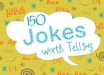 150 Jokes Worth Telling - Barbour Publishing Inc, Barbour Publishing Inc.