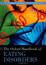 The Oxford Handbook of Eating Disorders (Oxford Library of Psychology) - W. Stewart Agras