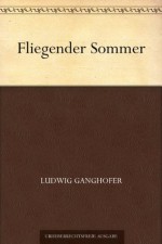 Fliegender Sommer (German Edition) - Ludwig Ganghofer