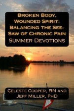 Summer Devotions (Broken Body, Wounded Spirit: Balancing the See-Saw of Chronic Pain, Vol. 2) - Celeste Cooper, Jeff Miller