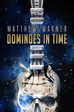 Dominoes In Time - Matthew Warner, Deena Warner, Michael Heath Pecorino, Philip Geiger