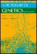 A Dictionary of Genetics - Robert King, William Stansfield