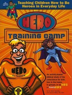 Hero Training Camp: Teaching Children How to Be Heroes in Everyday Life - Scott Turansky, Joanne Miller