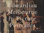 Edwardian Melbourne in Picture Postcards - Angus Trumble, Alexandra Bertram