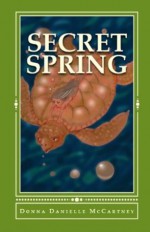 Secret Spring, Realm of a Mermaid, Book 4 (The Nautical Mile Series) - Donna Danielle McCartney