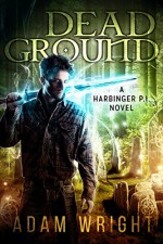 Dead Ground (Harbinger P.I. Book 4) - Adam J Wright