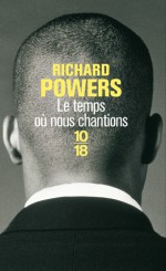 Le temps où nous chantions - Richard Powers, Nicolas Richard