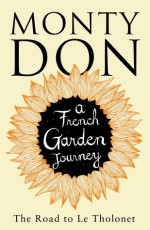 Monty Don's French Gardens - Monty Don