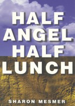 Half Angel, Half Lunch (Lingo Book Series , Vol 7) - Sharon Mesmer