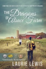 The Dragons of Alsace Farm: A Story of Love and Redemption - Laurie Lewis