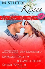 Mistletoe Kisses: Part 2 (Inspy Kisses) (Volume 3) - Lisa Mondello, Margaret Daley, Camille Elliot, Cheryl Wyatt