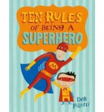 By Deb Pilutti Ten Rules of Being a Superhero (Christy Ottaviano Books) (1st First Edition) [Hardcover] - Deb Pilutti