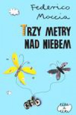 Trzy metry nad niebem - Federico Moccia, Kabatcowie Krystyna i Eugeniusz