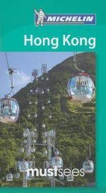 Michelin Must Sees Hong Kong - Michelin Travel Publications, M. Linda Lee