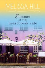 Summer at the Heartbreak Cafe: Summer Sweet Romance (Lakeview Contemporary Romance Book 0) - Melissa Hill